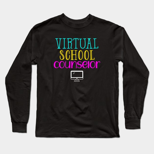 Funny School Counselor Virtual School Counselor Long Sleeve T-Shirt by kmcollectible